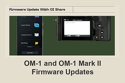 OM-1 and OM-1 Mark II Firmware Updates