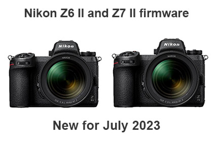 New Nikon Z6 II and Z7 II Firmware Updates