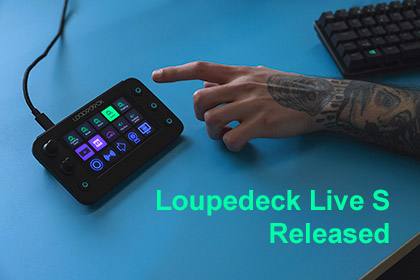 Loupedeck Live S Released