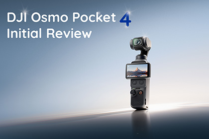 DJI Osmo Pocket 4 Initial Review
