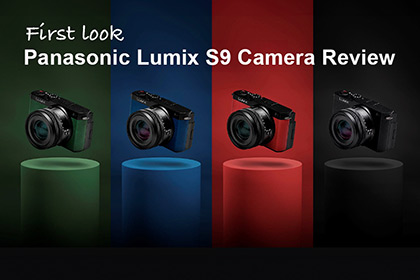 First Look Panasonic Lumix S9 Camera Review