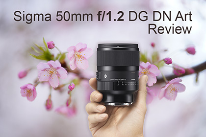 Sigma 50mm f/1.2 DG DN Art Review