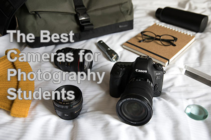 Best Camera for Photography Students