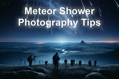Meteor Shower Photography Tips