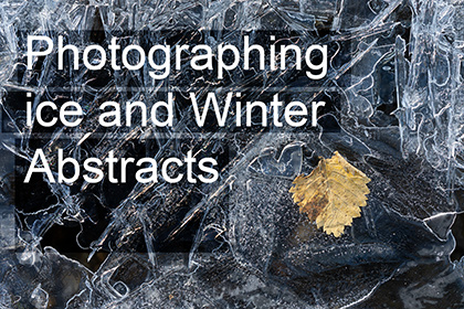 Photographing ice and Winter Close-ups