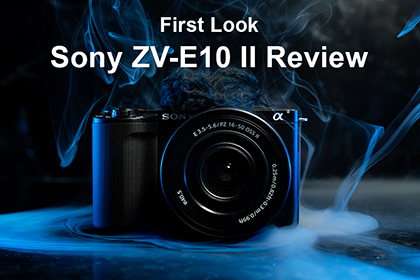 First Look Sony ZV-E10 II Review