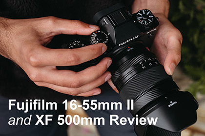 Fujifilm 16-55mm II and XF 500mm Review