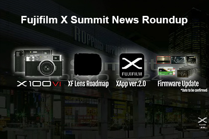 Fujifilm X Summit News Roundup