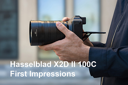 Hasselblad X2D II 100C First Impressions