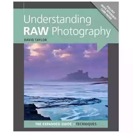 GMC Understanding RAW Photography The Expanded Guide